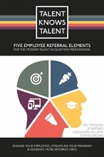 Cover art for Talent Knows Talent: Five Employee Referral Elements for the Modern Talent Acquisition Professional