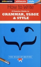Cover art for How to Write: Grammar, Usage & Style (SparkNotes Ultimate Style)