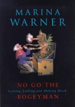 Cover art for No Go the Bogeyman: Scaring, Lulling and Making Mock