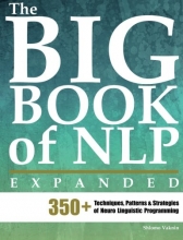 Cover art for The Big Book of NLP, Expanded: 350+ Techniques, Patterns & Strategies of Neuro Linguistic Programming