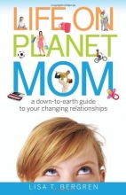 Cover art for Life on Planet Mom: A Down-to-Earth Guide to Your Changing Relationships