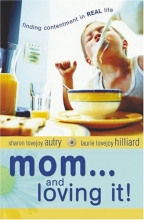 Cover art for Mom...and Loving It!: Finding Contentment in Real Life