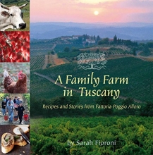 Cover art for A Family Farm in Tuscany: Recipes and Stories from Fattoria Poggio Alloro
