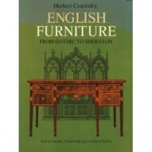 Cover art for English Furniture from Gothic to Sheraton; A Concise Account of the Development of English Furniture and Woodwork from the Gothic of the Fifteenth Century