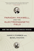 Cover art for Faraday, Maxwell, and the Electromagnetic Field: How Two Men Revolutionized Physics