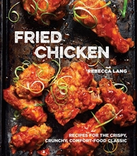 Cover art for Fried Chicken: Recipes for the Crispy, Crunchy, Comfort-Food Classic [A Cookbook]