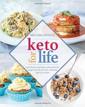 Cover art for Keto for Life: Look Better, Feel Better, and Watch the Weight Fall off with 160+ Delicious High-Fat Recipes