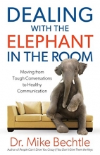 Cover art for Dealing with the Elephant in the Room: Moving from Tough Conversations to Healthy Communication