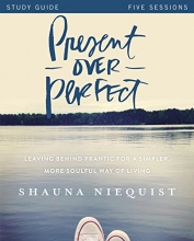 Cover art for Present Over Perfect Study Guide: Leaving Behind Frantic for a Simpler, More Soulful Way of Living
