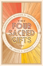 Cover art for The Four Sacred Gifts: Indigenous Wisdom for Modern Times