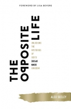 Cover art for The Opposite Life: Unlocking the Mysteries of Gods Upside-Down Kingdom
