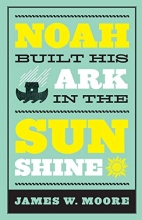 Cover art for Noah Built His Ark In The Sunshine