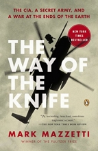 Cover art for The Way of the Knife: The CIA, a Secret Army, and a War at the Ends of the Earth