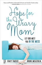 Cover art for Hope for the Weary Mom: Let God Meet You in the Mess
