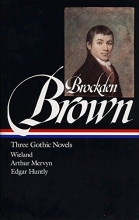 Cover art for Charles Brockden Brown : Three Gothic Novels : Wieland / Arthur Mervyn / Edgar Huntly (Library of America)