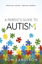 Cover art for A Parent's Guide to Autism: Practical Advice. Biblical Wisdom.