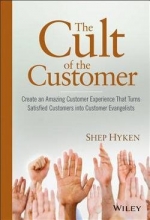 Cover art for The Cult of the Customer : Create an Amazing Customer Experience That Turns Satisfied Customers Into Customer Evangelists (Hardcover)--by Shep Hyken [2009 Edition] ISBN: 9780470404829
