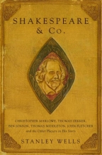 Cover art for Shakespeare and Co.: Christopher Marlowe, Thomas Dekker, Ben Jonson, Thomas Middleton, John Fletcher and the Other Players in His Story