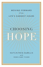 Cover art for Choosing Hope: Moving Forward from Life's Darkest Hours