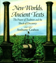 Cover art for New Worlds, Ancient Texts: The Power of Tradition and the Shock of Discovery