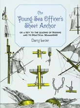 Cover art for The Young Sea Officer's Sheet Anchor : Or a Key to the Leading of Rigging and to Practical Seamanship