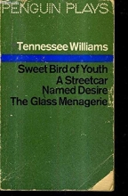 Cover art for Sweet Bird of Youth / A Streetcar named Desire / The Glass Menagerie (Penguin Plays)