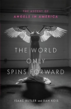 Cover art for The World Only Spins Forward: The Ascent of Angels in America