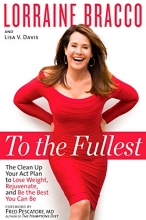 Cover art for To the Fullest: The Clean Up Your Act Plan to Lose Weight, Rejuvenate, and Be the Best You Can Be