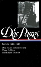 Cover art for Dos Passos: Novels 1920-1925: One Man's Initiation: 1917, Three Soldiers, Manhattan Transfer (The Library of America)