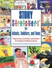 Cover art for Story S-t-r-e-t-c-h-e-r-s for Infants, Toddlers, and Twos: Experiences, Activities, and Games for Popular Children's Books