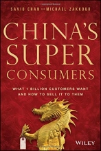 Cover art for China's Super Consumers: What 1 Billion Customers Want and How to Sell it to Them