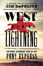Cover art for West Like Lightning: The Brief, Legendary Ride of the Pony Express