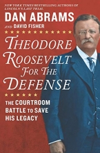 Cover art for Theodore Roosevelt for the Defense: The Courtroom Battle to Save His Legacy