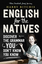 Cover art for English for the Natives: Discover the Grammar You Don't Know You Know
