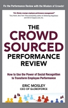 Cover art for The Crowdsourced Performance Review: How to Use the Power of Social Recognition to Transform Employee Performance