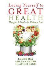 Cover art for Loving Yourself to Great Health: Thoughts & Food--The Ultimate Diet