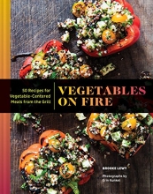 Cover art for Vegetables on Fire: 50 Vegetable-Centered Meals from the Grill (Vegetable Cookbook, Grilling Cookbook)