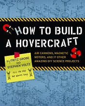 Cover art for How to Build a Hovercraft: Air Cannons, Magnetic Motors, and 25 Other Amazing DIY Science Projects
