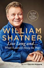 Cover art for Live Long And . . .: What I Learned Along the Way
