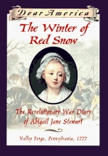 Cover art for The Winter of Red Snow: The Revolutionary War Diary of Abigail Jane Stewart, Valley Forge, Pennsylvania, 1777 (Dear America)