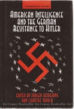 Cover art for American Intelligence And The German Resistance To Hitler: A Documentary History (Widerstand, Dissent and Resistance in the Third Reich)