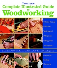 Cover art for Taunton's Complete Illustrated Guide to Woodworking: Using Woodworking Tools; Finishing; Sharpening (Complete Illustrated Guides (Taunton))