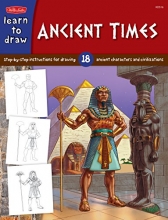 Cover art for Ancient Times: Step-by- step instructions for 18 ancient characters and civilizations (Learn to Draw)