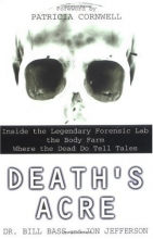 Cover art for Death's Acre: Inside the Legendary Forensic Lab the Body Farm Where the Dead Do Tell Tales