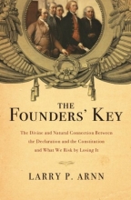 Cover art for The Founders' Key: The Divine and Natural Connection Between the Declaration and the Constitution and What We Risk by Losing It