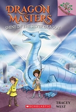 Cover art for Shine of the Silver Dragon: A Branches Book (Dragon Masters #11)