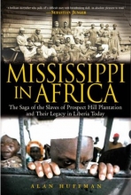 Cover art for Mississippi in Africa: The Saga of the Slaves of Prospect Hill Plantation and Their Legacy in Liberia