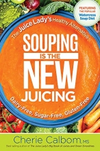 Cover art for Souping Is The New Juicing: The Juice Lady's Healthy Alternative