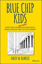 Cover art for Blue Chip Kids: What Every Child (and Parent) Should Know About Money, Investing, and the Stock Market