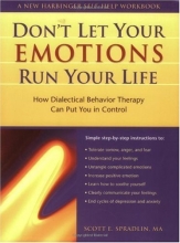 Cover art for Don't Let Your Emotions Run Your Life: How Dialectical Behavior Therapy Can Put You in Control (New Harbinger Self-Help Workbook)